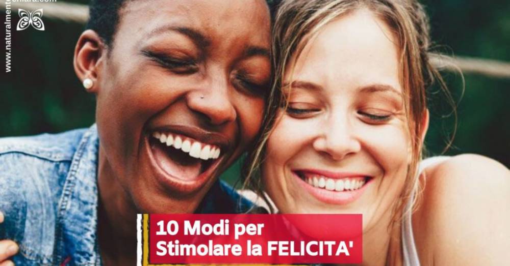10 modi per stimolare la felicità