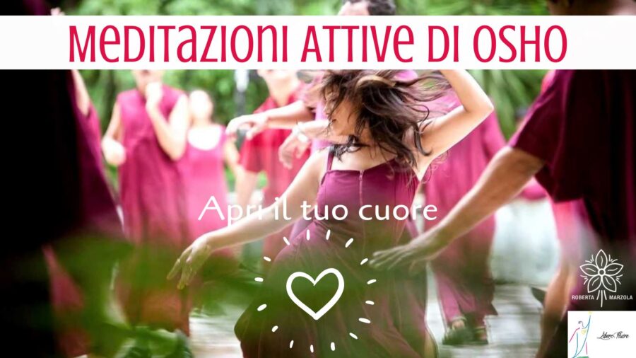 Meditazioni Attive Osho - Apri il tuo cuore