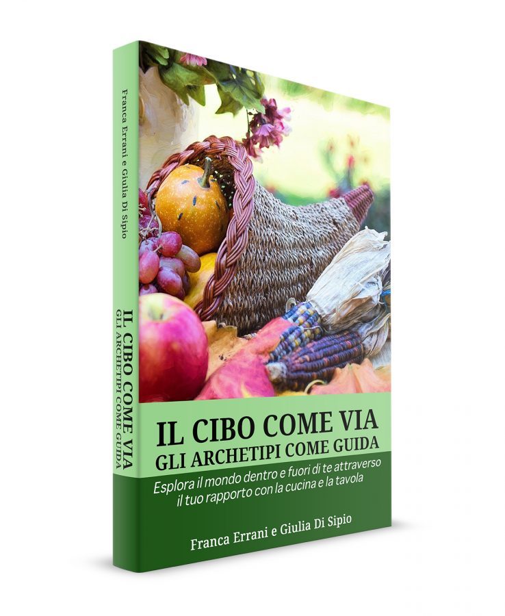 Il Cibo come via, gli Archetipi come guida
