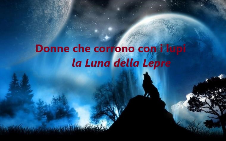 Donne che corrono con i lupi: Luna Piena