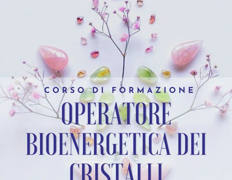 Corso operatore Bioenergetica dei Cristalli