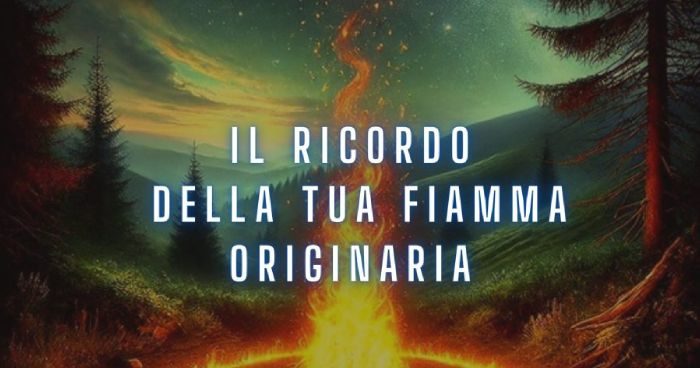 Il ricordo della tua fiamma originaria