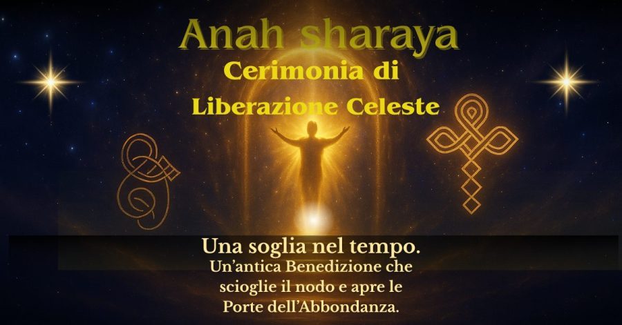 Anaḥ Sharaya – Cerimonia della Liberazione