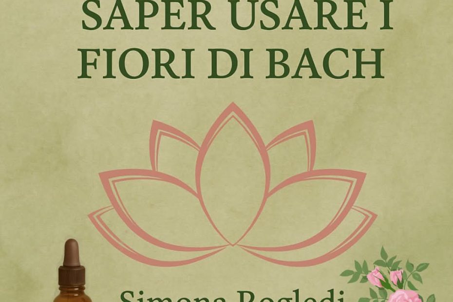 Conoscere e saper usare i Fiori di Bach
