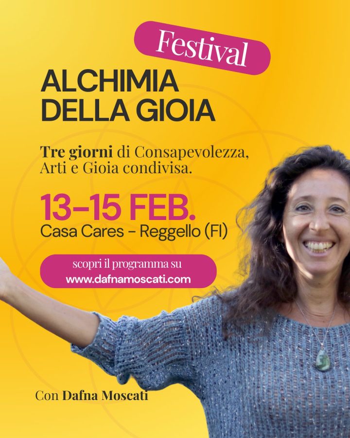 Alchimia della Gioia Festival Consapevolezza Arti Benessere Reggello Firenze